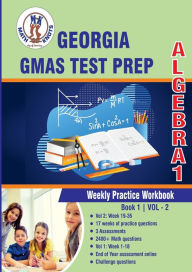 Title: Georgia Milestones Assessment System Test Prep: Algebra 1 : Weekly Practice Workbook Volume 2:Multiple Choice and Free Response 2400+ Practice Questions and Solutions Full Length Online Practice Test, Author: Gowri Vemuri