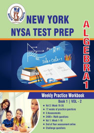 Title: New York State Test Prep: Algebra 1 : Weekly Practice Workbook Volume 2:Multiple Choice and Free Response 2400+ Practice Questions and Solutions Full Length Online Practice Test, Author: Gowri Vemuri