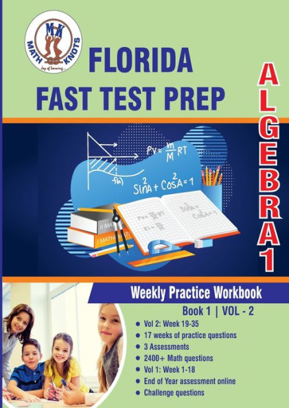 Florida Standards Assessment (FSA) Test Prep: Algebra 1 : Weekly Practice WorkBook Volume 2:Multiple Choice and Free Response 2400+ Practice Questions and Solutions Full Length Online Practice Test