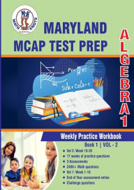 Title: Maryland Comprehensive Assessment Program (MCAP) Test Prep: Algebra 1 Weekly Practice WorkBook Volume 2:Multiple Choice and Free Response 2400+ Practice Questions and Solutions Full Length Online Practice Test, Author: Gowri Vemuri