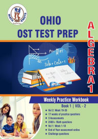 Title: OHIO (OST) Test Prep: Algebra 1 : Weekly Practice WorkBook Volume 2:Multiple Choice and Free Response 2400+ Practice Questions and Solutions Full Length Online Practice Test, Author: Gowri Vemuri