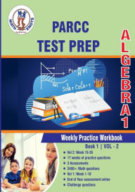 Title: PARCC Assessments Test Prep: Algebra 1 Weekly Practice WorkBook Volume 2:Multiple Choice and Free Response 2400+ Practice Questions and Solutions Full Length Online Practice Test, Author: Gowri Vemuri