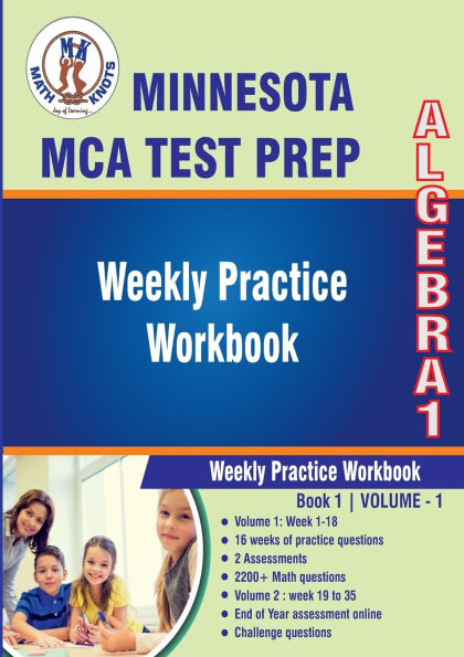 Minnesota State (MCA) Comprehensive Assessment Test Prep : Algebra 1 Weekly Practice WorkBook Volume 1: Multiple Choice and Free Response 2200+ Practice Questions and Solutions