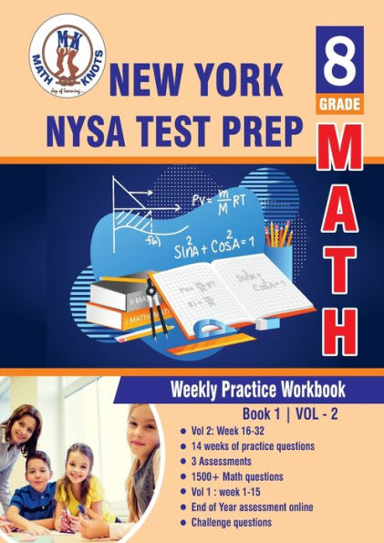 New York State (NYST) Test Prep: 8th Grade Math : Weekly Practice Work Book 1 Volume 2:Multiple Choice and Free Response 1500+ Practice Questions and Solutions