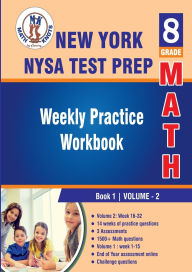 Title: New York State (NYST) Test Prep: 8th Grade Math : Weekly Practice Work Book 1 Volume 2:Multiple Choice and Free Response 1500+ Practice Questions and Solutions, Author: Gowri Vemuri