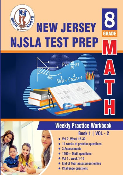 New Jersey Student Learning Assessments (NJSLA) Test Prep : 8th Grade Math : Weekly Practice Work Book 1 Volume 2: Multiple Choice and Free Response 1500+ Practice Questions and Solutions