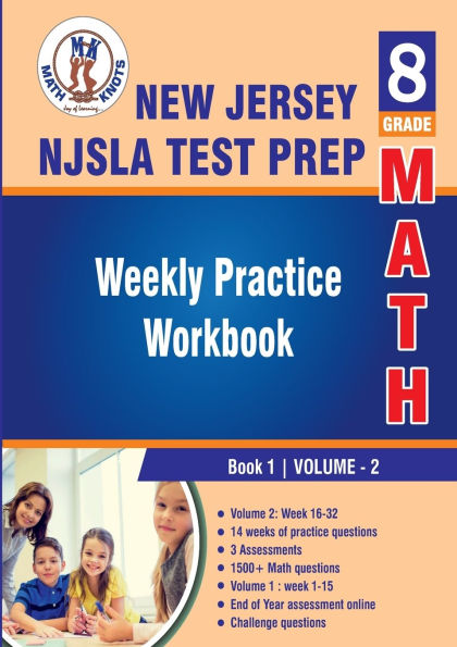 New Jersey Student Learning Assessments (NJSLA) Test Prep: 8th Grade Math : Weekly Practice Work Book 1 Volume 2:Multiple Choice and Free Response 1500+ Practice Questions and Solutions