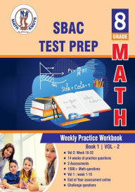 Title: SBAC Test Prep: 8th Grade Math : Weekly Practice Work Book 1 Volume 2:Multiple Choice and Free Response 1500+ Practice Questions and Solutions, Author: Gowri Vemuri