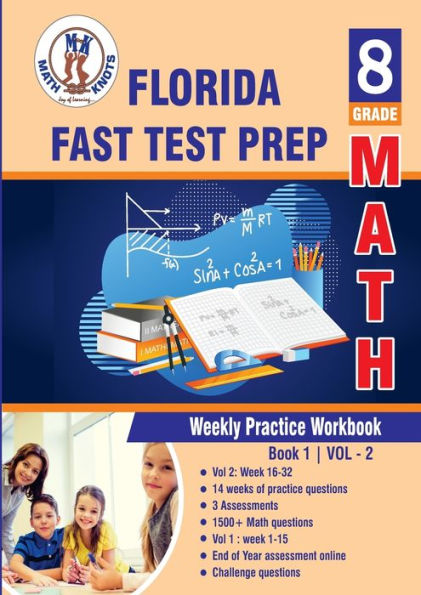 Florida Standards Assessment (FSA) Test Prep: 8th Grade Math : Weekly Practice Work Book 1 Volume 2:Multiple Choice and Free Response 1500+ Practice Questions and Solutions