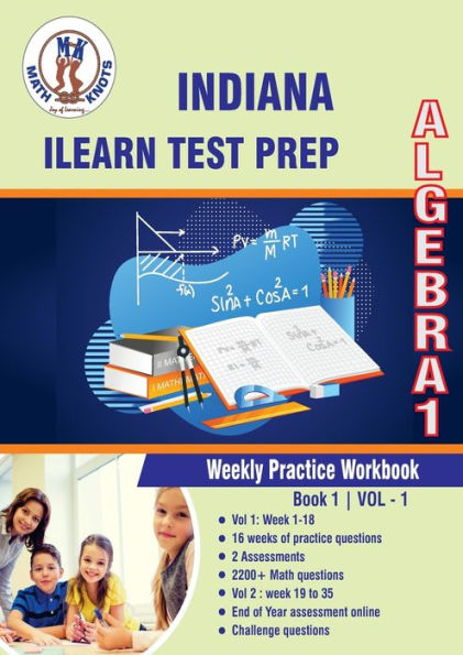 Indiana (IAR) Assessment System Test Prep: Algebra 1 Weekly Practice Workbook Volume 1:Multiple Choice and Free Response 2200+ Practice Questions and Solutions Full Length Online Practice Test