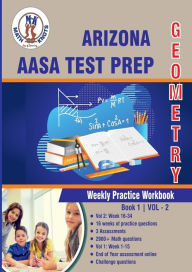 Title: Arizona State (AASA) Test Prep: Geometry : Weekly Practice WorkBook Volume 2:, Author: Gowri Vemuri