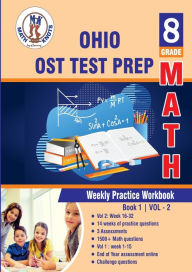 Title: Ohio State ( OST ) Test Prep: 8th Grade Math : Weekly Practice Work Book 1 Volume 2:Multiple Choice and Free Response 1500+ Practice Questions and Solutions, Author: Gowri Vemuri