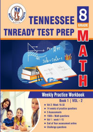 Title: Tennessee State (TNReady) Test Prep: 8th Grade Math : Weekly Practice Work Book 1 Volume 2:Multiple Choice and Free Response 1500+ Practice Questions and Solutions, Author: Gowri Vemuri