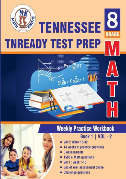 Tennessee State (TNReady) Test Prep: 8th Grade Math : Weekly Practice Work Book 1 Volume 2:Multiple Choice and Free Response 1500+ Practice Questions and Solutions