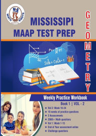 Title: Mississippi Academic Assessment Program (MAAP) Test Prep: Geometry Weekly Practice WorkBook Volume 2:, Author: Gowri Vemuri