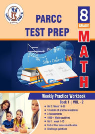 Title: PARCC Assessments Test Prep: 8th Grade Math : Weekly Practice Work Book 1 Volume 2:Multiple Choice and Free Response 1500+ Practice Questions and Solutions, Author: Gowri Vemuri