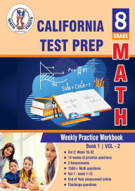 Title: California State Test Prep: 8th Grade Math : Weekly Practice Work Book 1 Volume 2:Multiple Choice and Free Response 1500+ Practice Questions and Solutions, Author: Gowri Vemuri