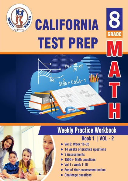 California State Test Prep: 8th Grade Math : Weekly Practice Work Book 1 Volume 2:Multiple Choice and Free Response 1500+ Practice Questions and Solutions