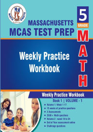 Title: 5th Grade Math: Massachusetts ( MCAS ) Test Prep : Weekly Practice WorkBook Volume 1:, Author: Gowri Vemuri