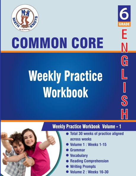 Grade 6 Common Core English: Weekly Practice Work Book , Volume 1: