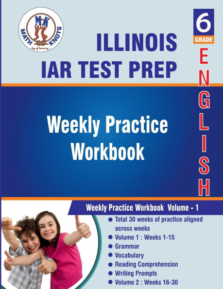 Illinois(IAR) : 6th Grade ELA Test Prep : Weekly Practice Work Book , Volume 1