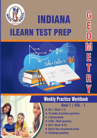 Title: Indiana (ILEARN) Assessment System Test Prep: Geometry Weekly Practice WorkBook Volume 1:, Author: Gowri Vemuri