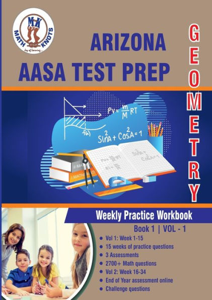 Arizona State (AASA) Test Prep: Geometry : Weekly Practice WorkBook Volume 1: