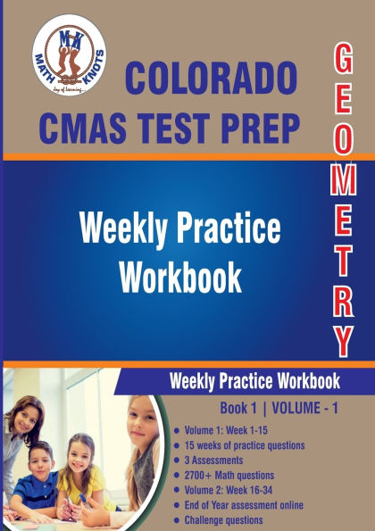 Colorado (CMAS) Assessment System Test Prep: Geometry : Weekly Practice WorkBook Volume 1: