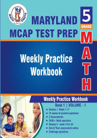 Title: 5th Grade Math: Maryland Comprehensive Assessment Program (MCAP) Test Prep :Weekly Practice WorkBook Volume 1:, Author: Gowri Vemuri