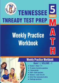 Title: 5th Grade Math: Tennessee State (TNReady) Test Prep : Weekly Practice WorkBook Volume 1:, Author: Gowri Vemuri