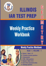 Title: Illinois State Assessment of Readiness (IAR) Test Prep: Geometry Weekly Practice WorkBook Volume 1:, Author: Gowri Vemuri
