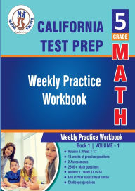 Title: 5th Grade Math: California State Test Prep : Weekly Practice WorkBook Volume 1:, Author: Gowri Vemuri