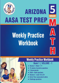 Title: 5th Grade Math : Arizona State Test Prep : Weekly Practice WorkBook Volume 1, Author: Gowri Vemuri