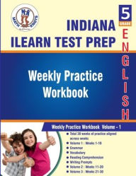 Title: Indiana(ILEARN) : 5th Grade ELA Test Prep : Weekly Practice Work Book , Volume 1, Author: Math-knots