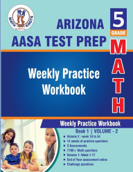 Title: 5th Grade Math : Arizona State Test Prep : Weekly Practice WorkBook Volume 2, Author: Gowri Vemuri