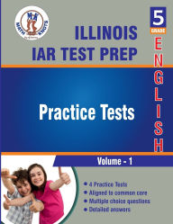 Title: Illinois State Assessment of Readiness (IAR) , 5th Grade ELA Practice Tests ,Volume 1, Author: Math-knots