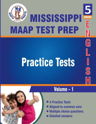 Title: Mississippi Academic Assessment Program (MAAP) , 5th Grade ELA Practice Tests ,Volume 1, Author: Math-knots