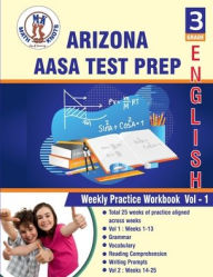 Title: Arizona State (AASA) , 3rd Grade ELA Test Prep: Weekly Practice Work Book , Volume 1:, Author: Gowri Vemuri