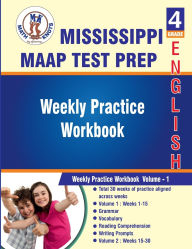 Title: Mississippi Academic Assessment Program (MAAP) , 4th Grade ELA Test Prep : Weekly Practice Work Book , Volume 1, Author: Math-knots