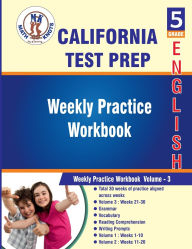 Title: California State , 5th Grade ELA Test Prep: 5th Grade ELA Test Prep : Weekly Practice Work Book , Volume 3:, Author: Math-knots