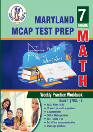 Title: Maryland Comprehensive Assessment Program (MCAP) Test Prep: 7th Grade Math : Weekly Practice WorkBook Volume 2:, Author: Gowri Vemuri