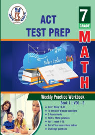 Title: ACT Test Prep: 7th Grade Math : Weekly Practice WorkBook Volume 2:, Author: Gowri Vemuri