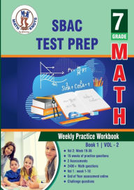 Title: SBAC Test Prep: 7th Grade Math : Weekly Practice WorkBook Volume 2:, Author: Gowri Vemuri