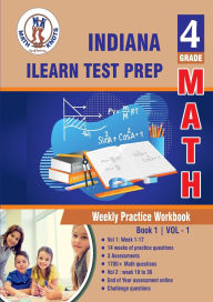 Title: Indiana State (ILEARN) Test Prep: 4th Grade Math : Weekly Practice WorkBook Volume 1:, Author: Gowri Vemuri