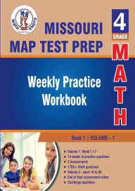 Title: Missouri Assessment Program (MAP) Test Prep: 4th Grade Math : Weekly Practice WorkBook Volume 1:, Author: Gowri Vemuri