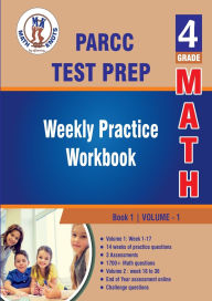 Title: PARCC Assessments Test Prep : 4th Grade Math : Weekly Practice WorkBook Volume 1, Author: Gowri Vemuri