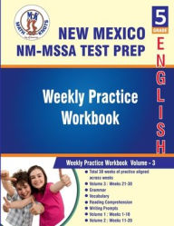 Title: New Mexico State , 5th Grade ELA Test Prep: Weekly Practice Work Book , Volume 3:, Author: Math-knots