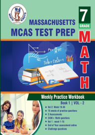 Title: Massachusetts ( MCAS ) Test Prep: 7th Grade Math : Weekly Practice WorkBook Volume 2:, Author: Gowri Vemuri