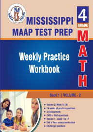 Title: Mississippi Academic Assessment Program (MAAP) Test Prep: 4th Grade Math : Weekly Practice WorkBook Volume 2:, Author: Gowri Vemuri