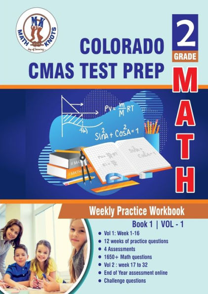 Colorado State Measures of Academic Success (CMAS) Test Prep: 2nd Grade Math:Weekly Practice Workbook Volume 1 : Multiple Choice and Free Response 1650+ Practice Questions and Solutions